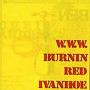 Burnin' Red Ivanhoe. 1971 - W.W.W.